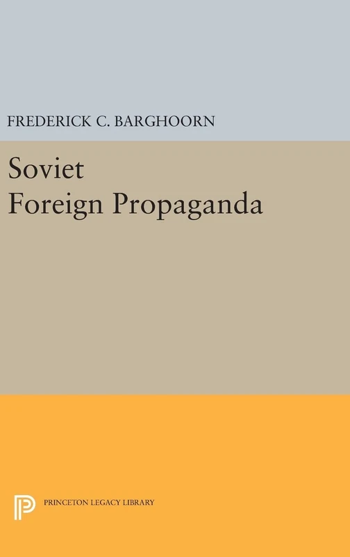 Soviet Foreign Propaganda: 1889 (Princeton Legacy Library)