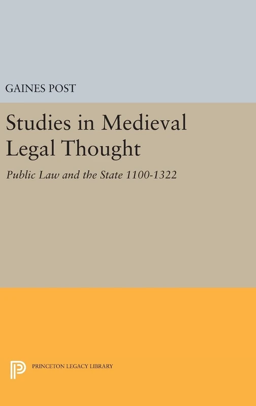 Studies in Medieval Legal Thought – Public Law and the State 1100–1322: 1880 (Princeton Legacy Library)