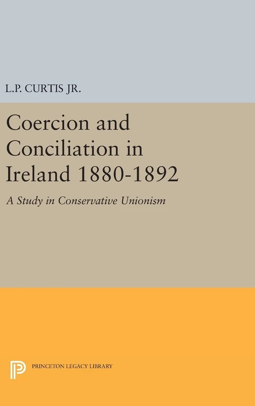 Coercion and Conciliation in Ireland 1880–1892: 2148 (Princeton Legacy Library) - Image 1