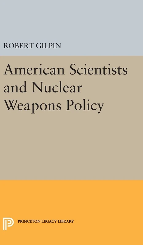 American Scientists and Nuclear Weapons Policy: 2064 (Princeton Legacy Library)