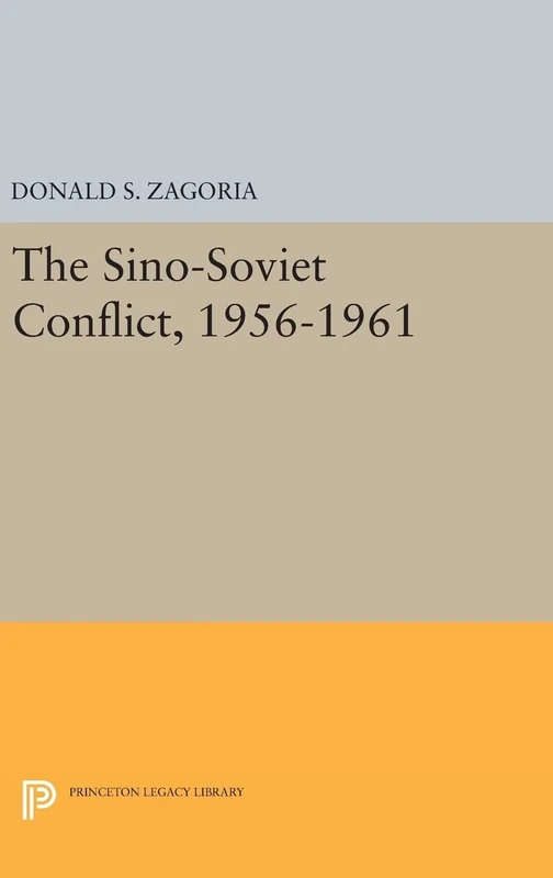 Sino–Soviet Conflict, 1956–1961: 2353 (Princeton Legacy Library)