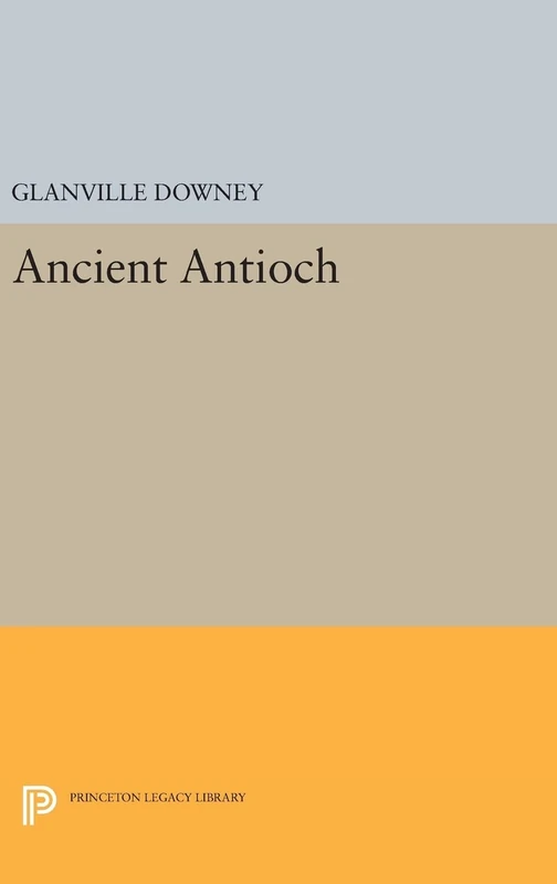 Ancient Antioch: 2111 (Princeton Legacy Library)