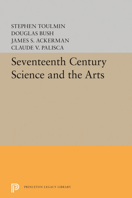 Seventeenth–Century Science and the Arts: 2361 (Princeton Legacy Library)