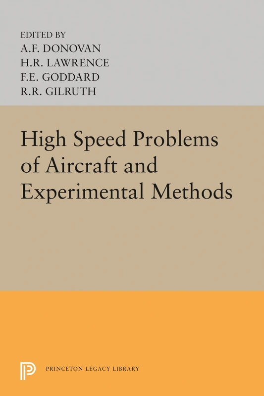 High Speed Problems of Aircraft and Experimental Methods: 3520 (Princeton Legacy Library)