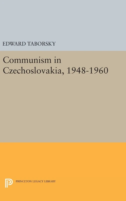 Communism in Czechoslovakia, 1948–1960: 2158 (Princeton Legacy Library)