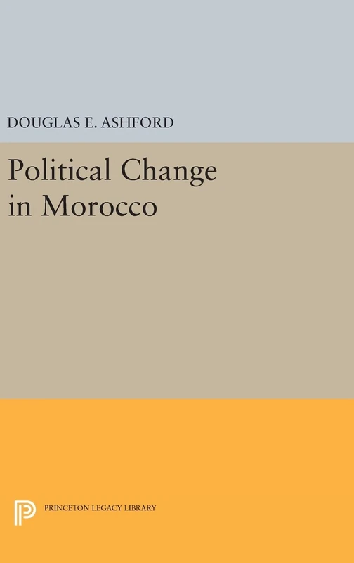 Political Change in Morocco: 2308 - Princeton Legacy Library