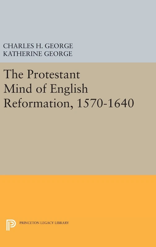 Princeton University Press - Protestant Mind of English Reformation
