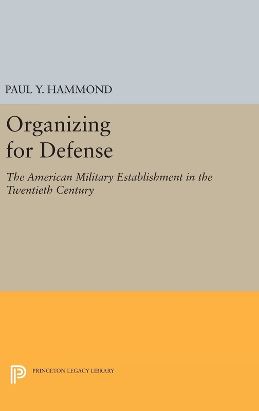 Organizing for Defense – The American Military Establishment in the 20th Century: 2284 (Princeton Legacy Library) - Image 1