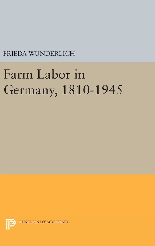 Farm Labor in Germany, 1810–1945: 2185 (Princeton Legacy Library)