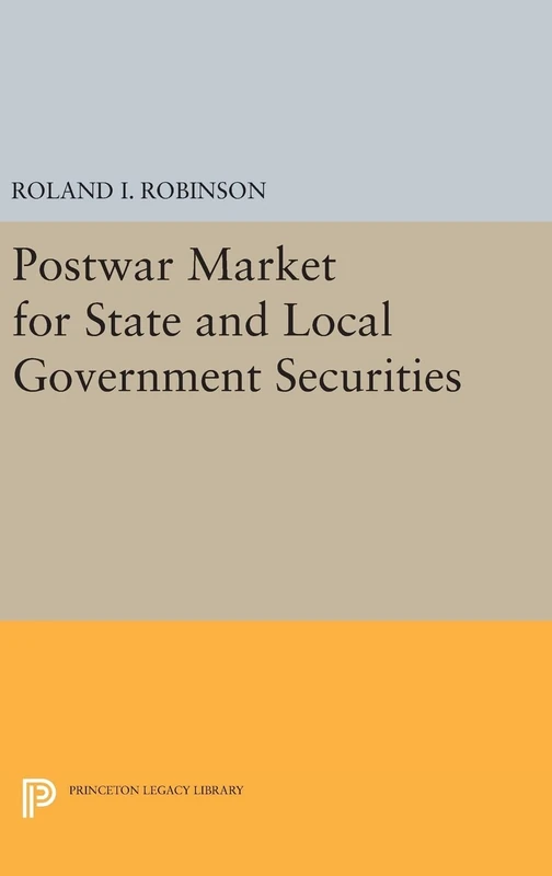 Postwar Market for State and Local Government Securities: 1920 (Princeton Legacy Library)