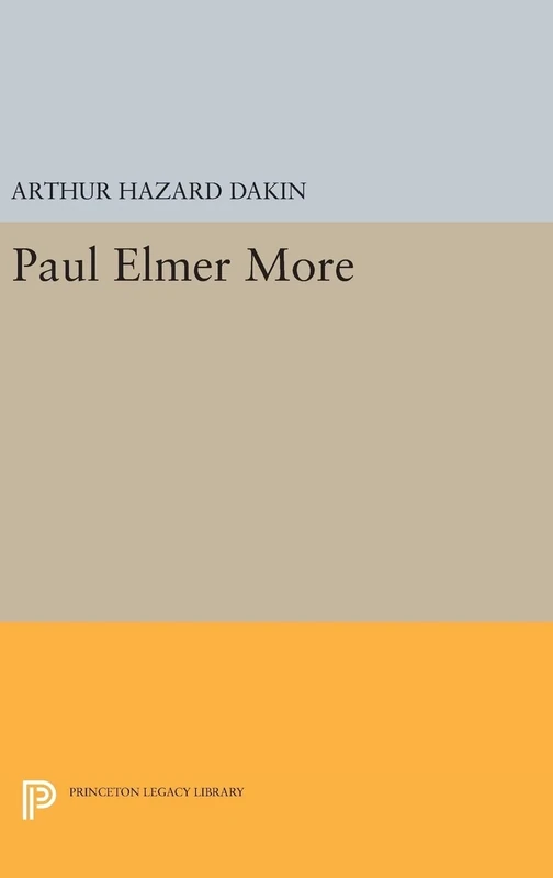 Paul Elmer More: 2408 (Princeton Legacy Library)