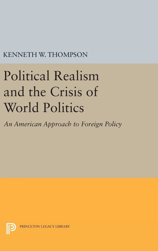 Political Realism and the Crisis of World Politics: 2310 (Princeton Legacy Library)