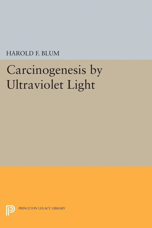 Carcinogenesis by Ultraviolet Light (Princeton Legacy Library)