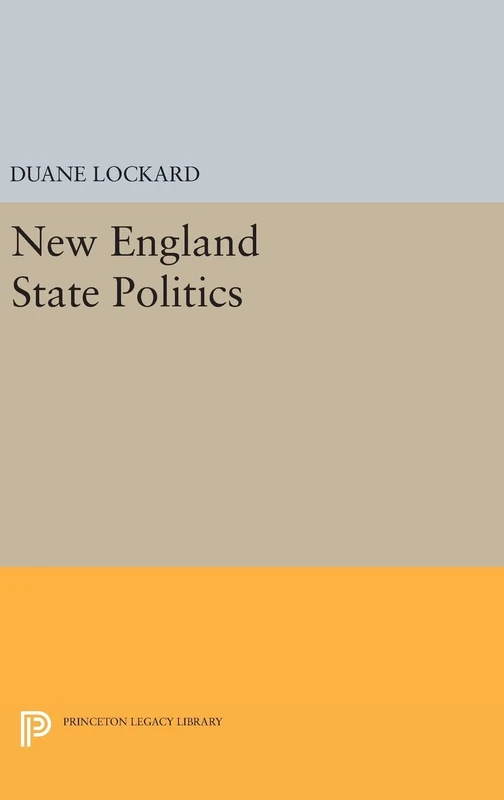 New England State Politics: 2277 (Princeton Legacy Library)
