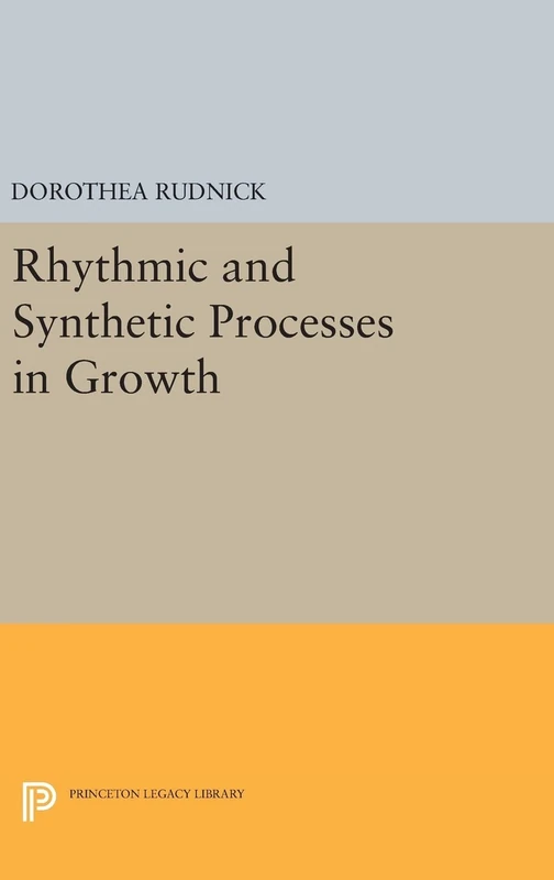 Rhythmic and Synthetic Processes in Growth: 1981 (Princeton Legacy Library)