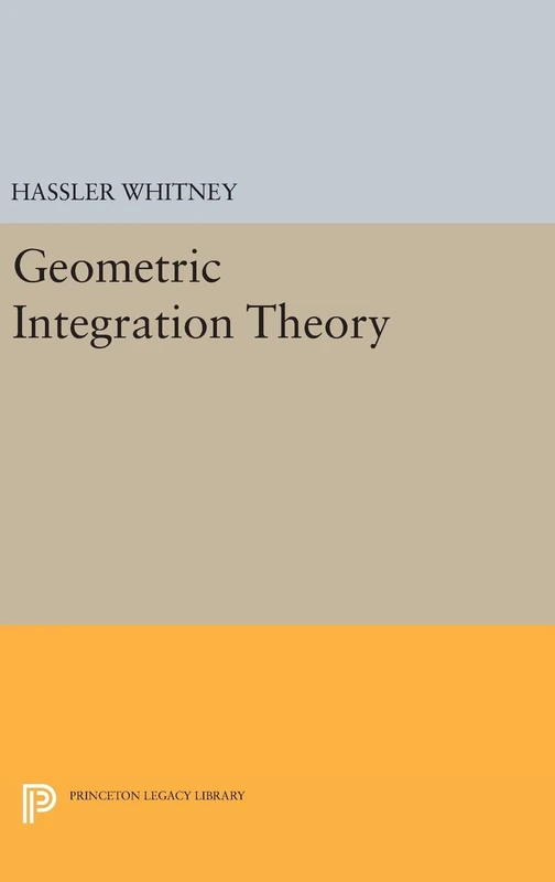 Geometric Integration Theory: 2210 (Princeton Legacy Library)