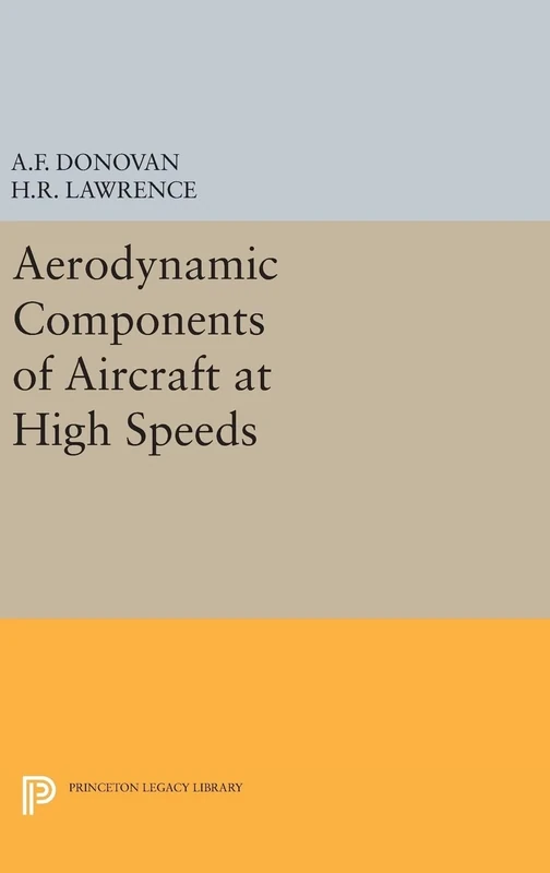 Aerodynamic Components of Aircraft at High Speeds: 4716 (Princeton Legacy Library)