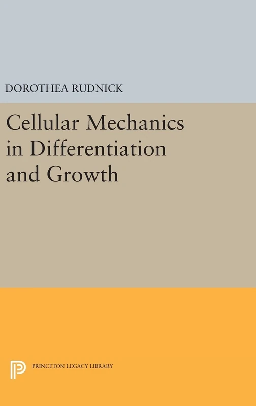 Cellular Mechanics in Differentiation and Growth: 2126 (Princeton Legacy Library)