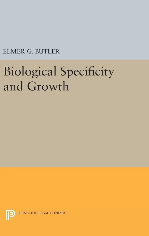 Biological Specificity and Growth: 2116 (Princeton Legacy Library)