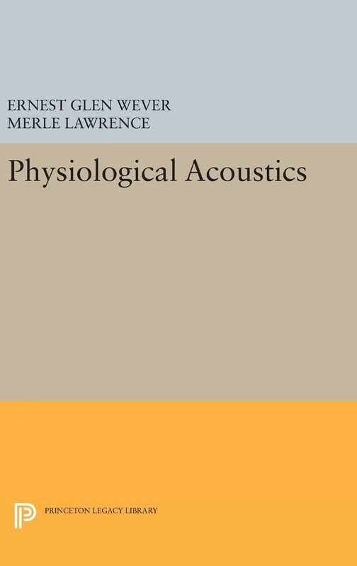 Physiological Acoustics: 1952 - Princeton Legacy Library