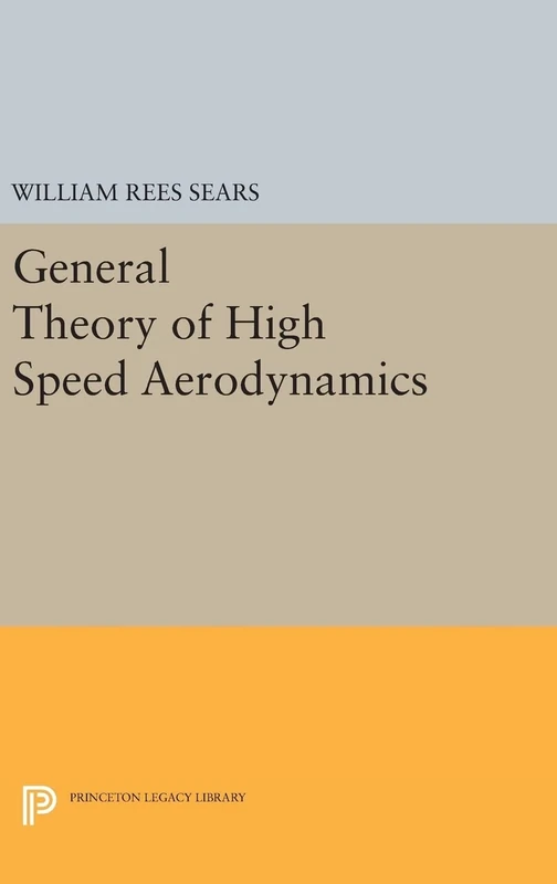 General Theory of High Speed Aerodynamics: 2208 (Princeton Legacy Library)