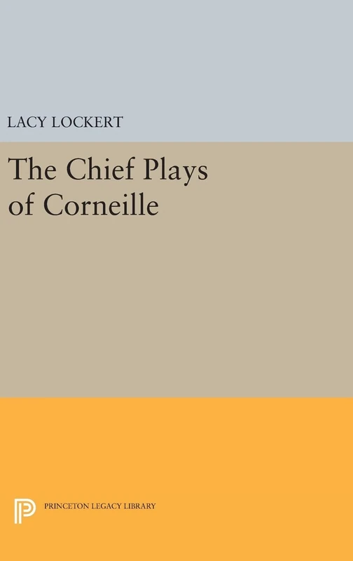 Chief Plays of Corneille: 2342 (Princeton Legacy Library)