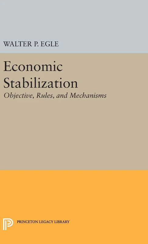 Economic Stabilization: Objective, Rules, and Mechanisms (University of Cincinnati Publications)