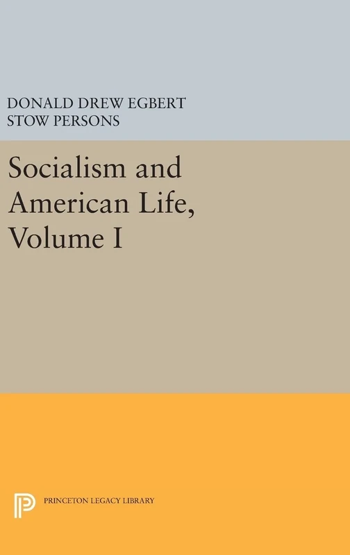 Socialism and American Life, Volume I: 1 (Princeton Studies in American Civilization)