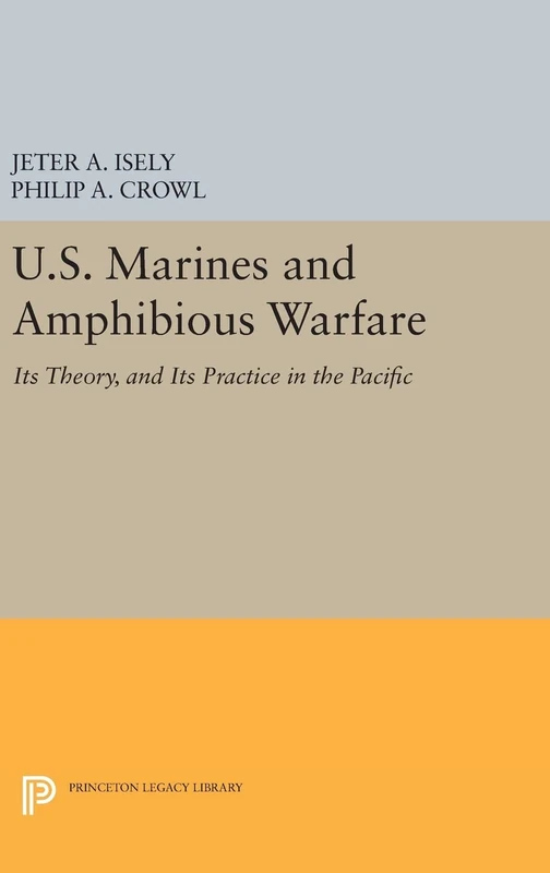 U.S. Marines and Amphibious Warfare: 2407 (Princeton Legacy Library)