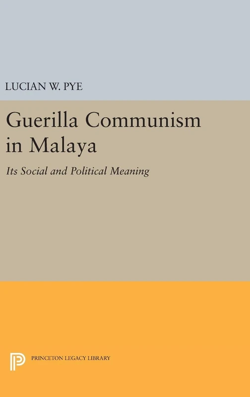 Guerilla Communism in Malaya: 2218 (Princeton Legacy Library)