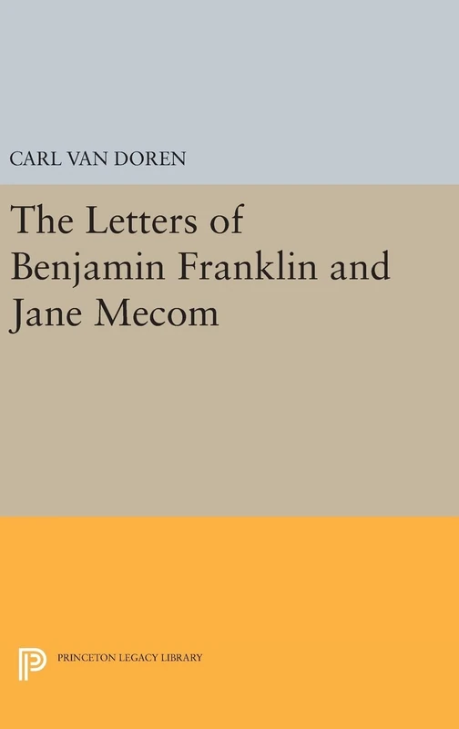 Letters of Benjamin Franklin and Jane Mecom: 2259 (Princeton Legacy Library)