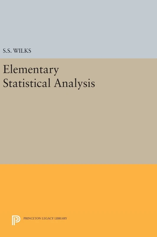 Elementary Statistical Analysis: 1956 (Princeton Legacy Library)