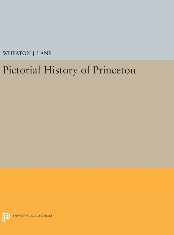 Pictorial History of Princeton: 2301 (Princeton Legacy Library)
