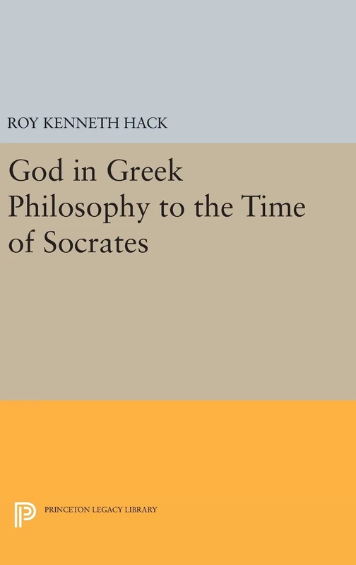 God in Greek Philosophy to the Time of Socrates: 2202 (Princeton Legacy Library)