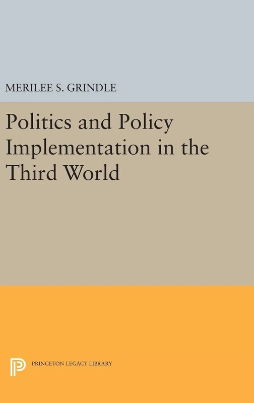 Politics and Policy Implementation in the Third World: 5159 (Princeton Legacy Library)