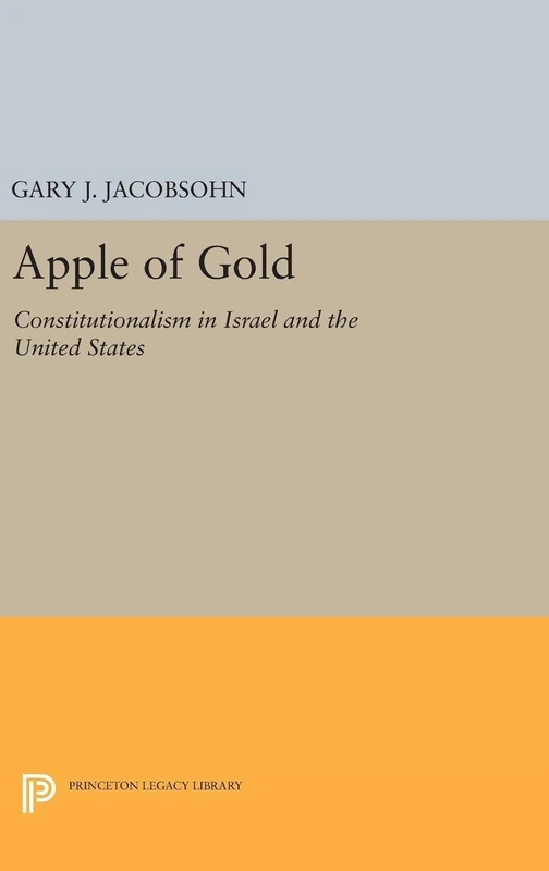 Apple of Gold: Constitutionalism in Israel and the United States: 5174 (Princeton Legacy Library) - Image 1