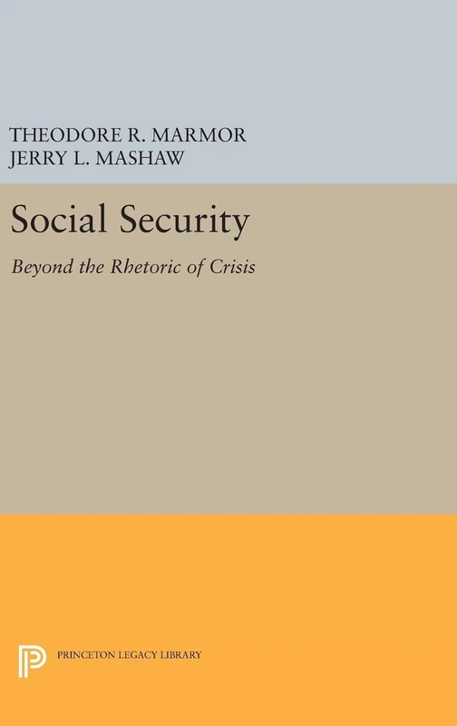 Social Security – Beyond the Rhetoric of Crisis (Princeton Legacy Library)