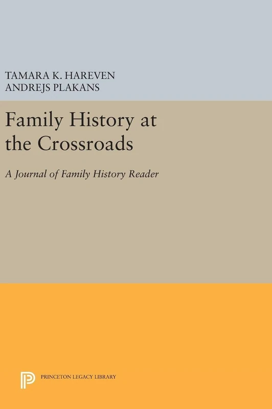 Family History at the Crossroads: A Journal of Family History Reader: 5040 (Princeton Legacy Library)