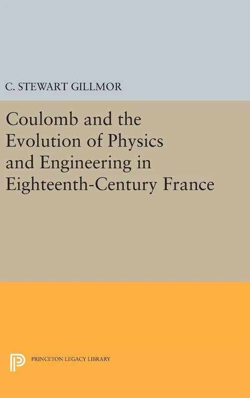 Coulomb and the Evolution of Physics - Princeton Legacy Library