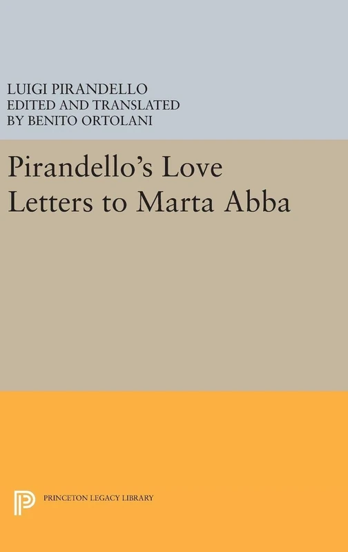 Pirandello's Love Letters to Marta Abba - Princeton Legacy Library