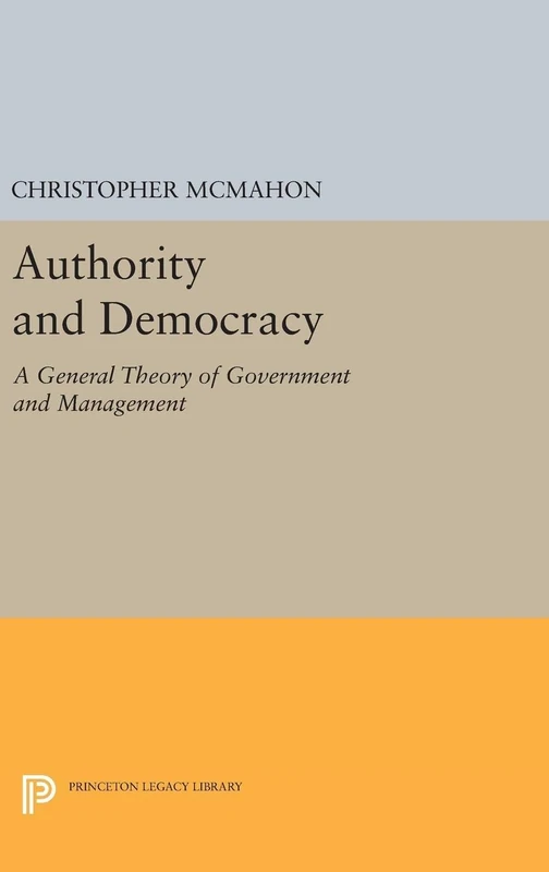Authority and Democracy – A General Theory of Government and Management: 95 (Studies in Moral, Political, and Legal Philosophy)
