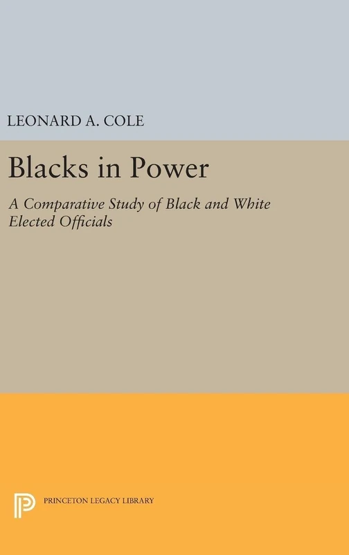 Blacks in Power – A Comparative Study of Black and White Elected Officials: 5054 (Princeton Legacy Library)