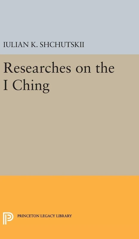 Researches on the I CHING: 219 (Princeton Legacy Library)