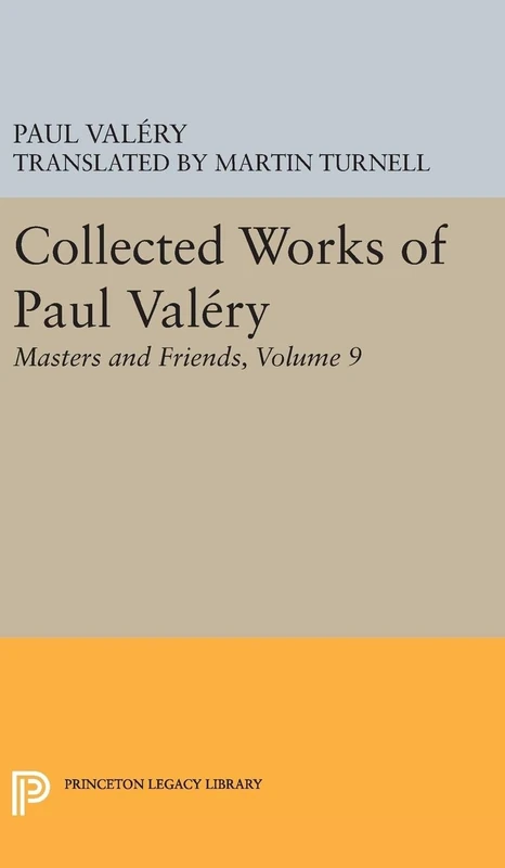 Collected Works of Paul Valery, Volume 9: Masters and Friends