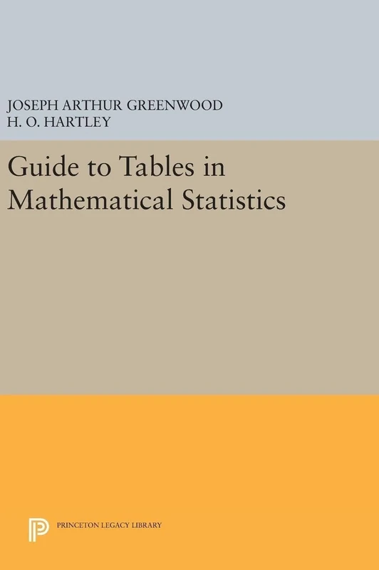 Guide to Tables in Mathematical Statistics: 5057 (Princeton Legacy Library)
