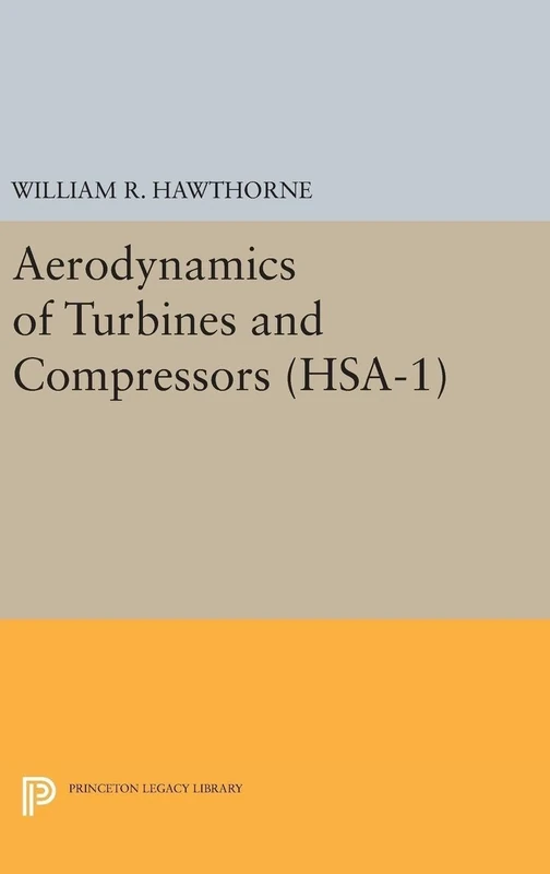 Aerodynamics of Turbines and Compressors. (HSA–1), Volume 1 (Princeton Legacy Library)
