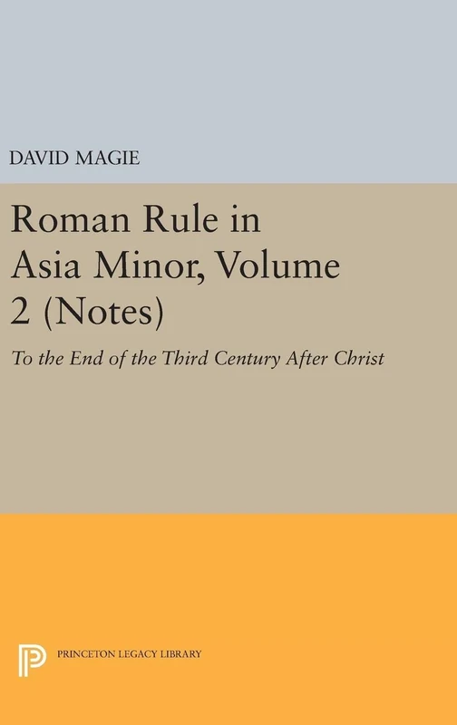 Roman Rule in Asia Minor, Volume 2 – To the End of the Third Century After Christ: 4960 (Princeton Legacy Library)