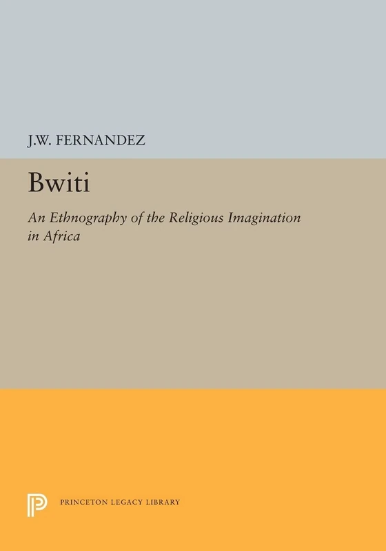 Bwiti – An Ethnography of the Religious Imagination in Africa: 5325 (Princeton Legacy Library) - Image 1