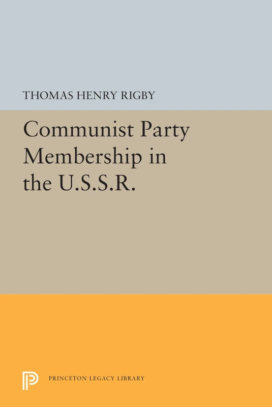 Communist Party Membership in the U.S.S.R.: 5521 (Princeton Legacy Library)