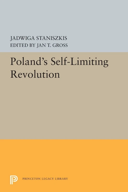 Poland's Self-Limiting Revolution: 5313 (Princeton Legacy Library)